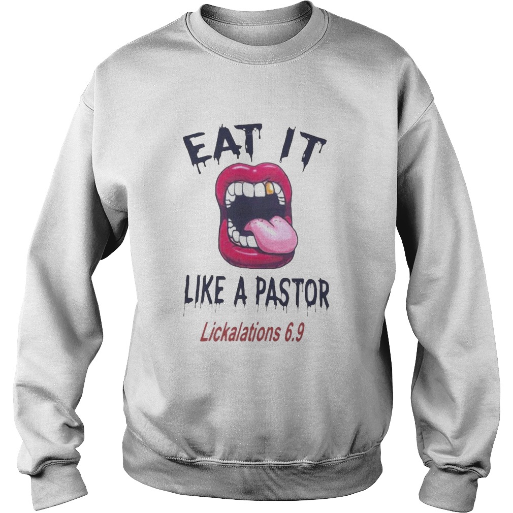 Lips eat it like a pastor lickalation 69 Sweatshirt