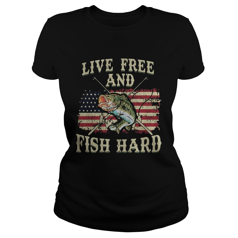 Live free and fish hard american flag independence day Classic Ladies