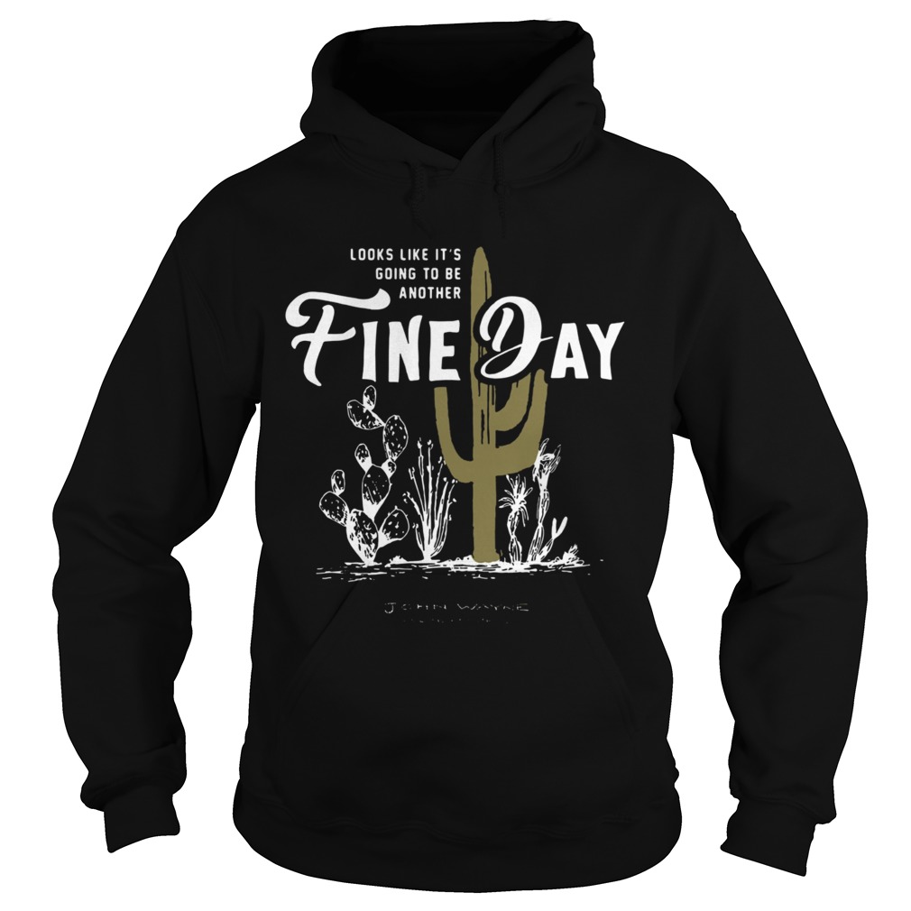 Looks Like Its Going To Be Another Fine Day John Wayne Stock Supply Hoodie