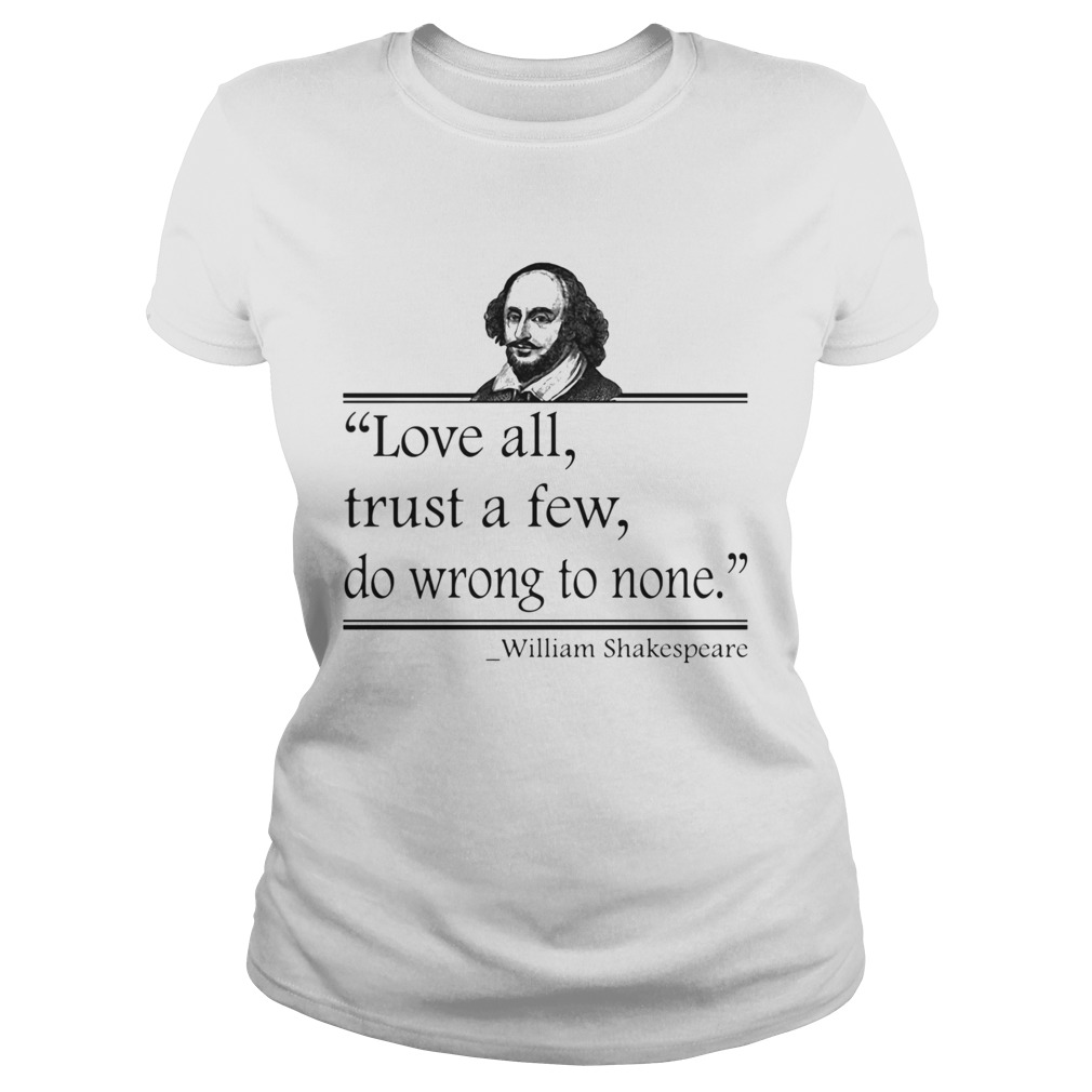 Love All Trust A Few Do Wrong To None William Shakespeare Classic Ladies