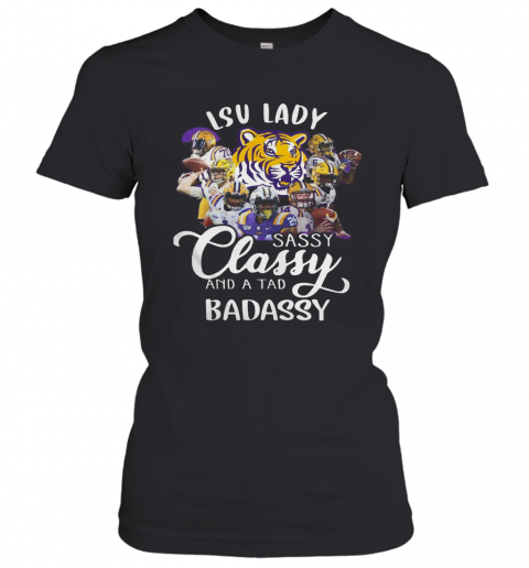 Lsu Tiger Lady Sassy Classy And A Tad Badassy T-Shirt Classic Women's T-shirt