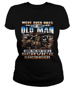 MOVE OVER BOYS LET THIS OLD MAN SHOW YOU HOW TO BE A SERVICE ENGINEER SKULL SMOKING  Classic Ladies