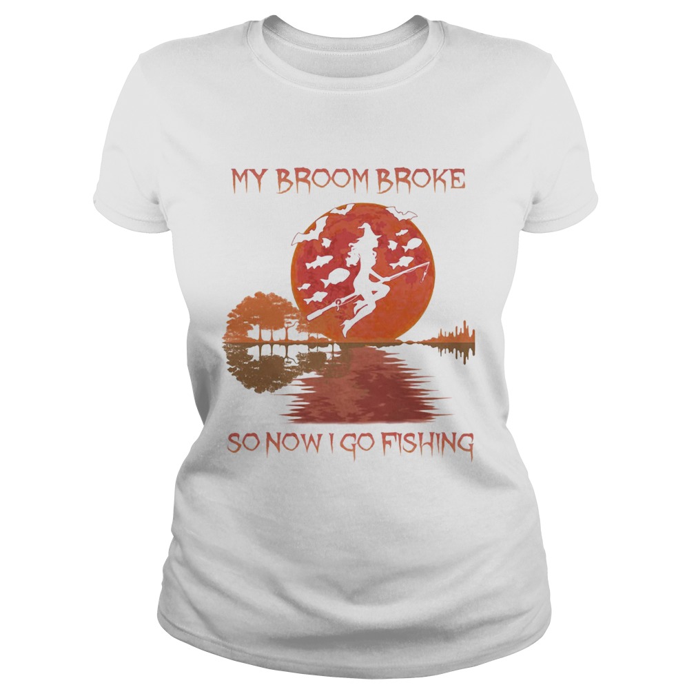 MY BROOM BROKE SO NOW I GO FISHING LADY SUNSET HALLOWEEN Classic Ladies