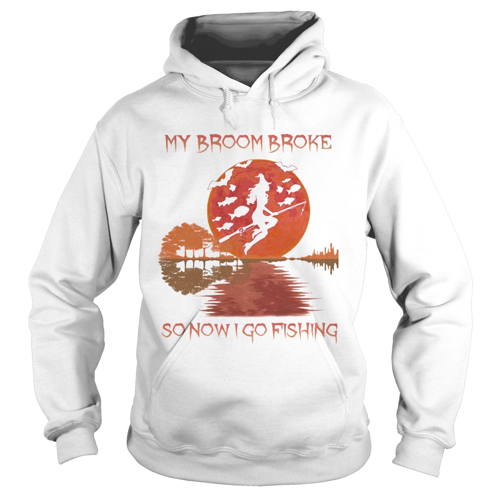 MY BROOM BROKE SO NOW I GO FISHING LADY SUNSET HALLOWEEN Hoodie