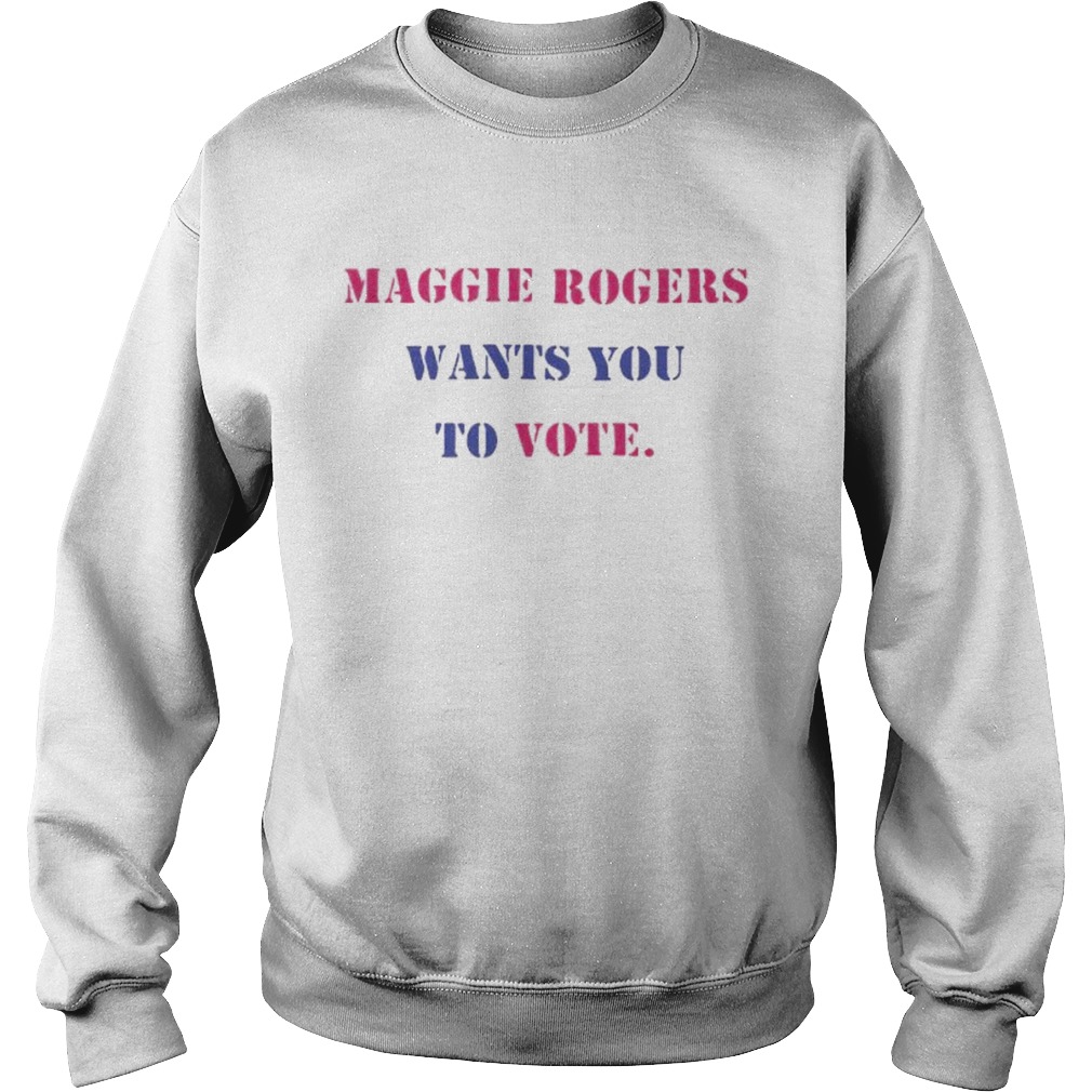 Maggie rogers wants you to vote Sweatshirt