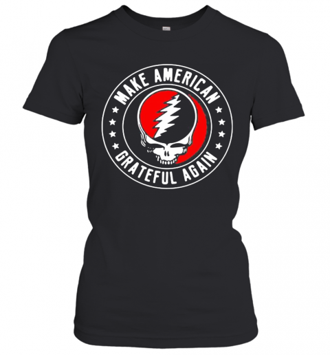 Make American Grateful Dead Again Stars T-Shirt Classic Women's T-shirt