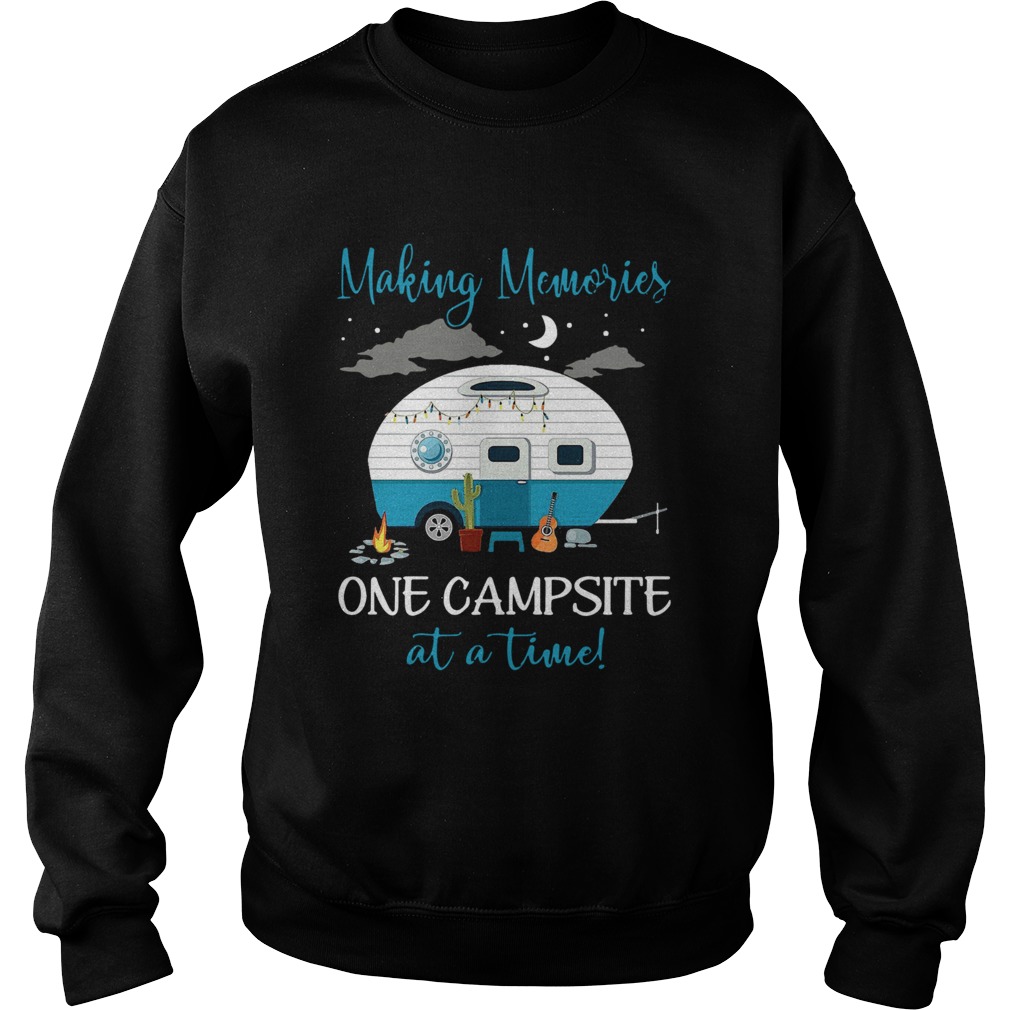 Making Memories One Campsite At A Time Sweatshirt