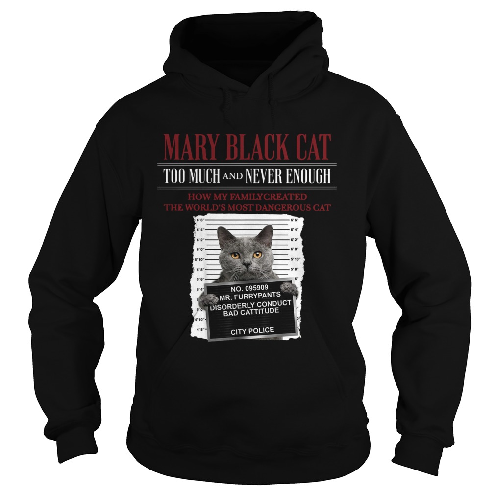 Mary Black Cat Too Much And Never Enough How My Family Created The Worlds Most Dangerous Cat Hoodie