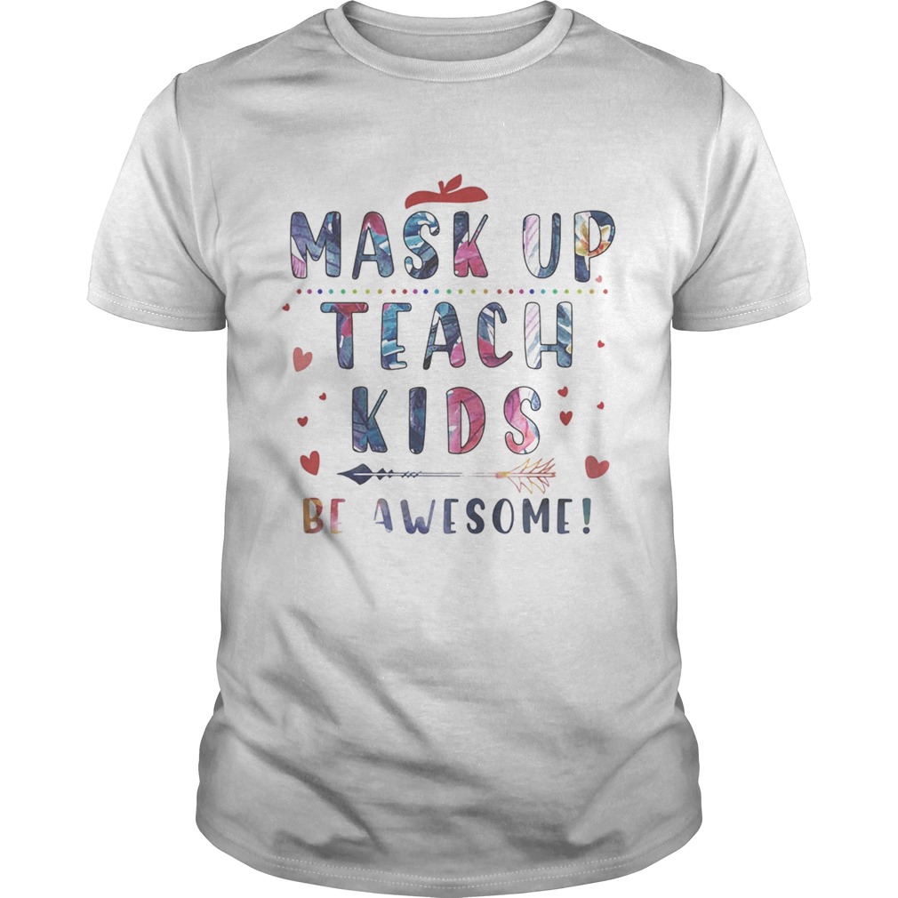 Mask up teach kids be awesome hearts Unisex