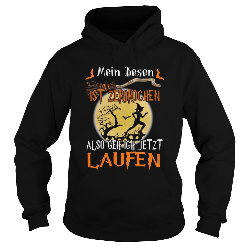 Mein Besen Ist Zerbrochen Also Gehe Ich Jetzt Laufen Halloween Hoodie