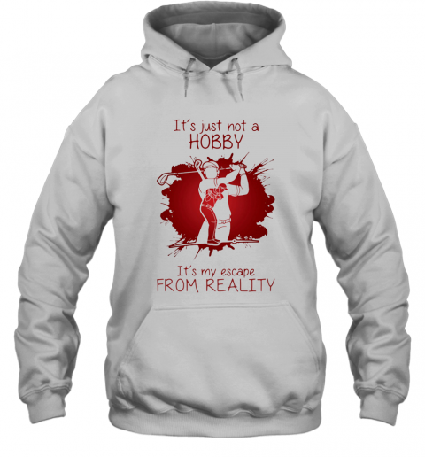 Men Playing Golf It'S Just Not A Hobby It'S My Escape From Reality Color T-Shirt Unisex Hoodie