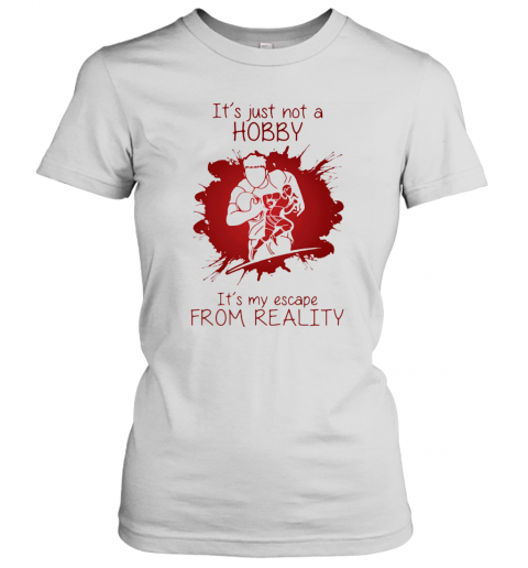 Men Playing Rugby It'S Just Not A Hobby It'S My Escape From Reality Color T-Shirt Classic Women's T-shirt