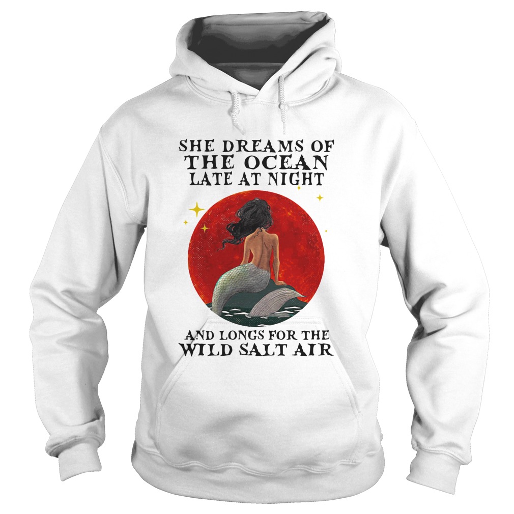 Mermaid She Dreams Of The Ocean Late At Night And Longs For The Wild Salt Air Sunset Hoodie