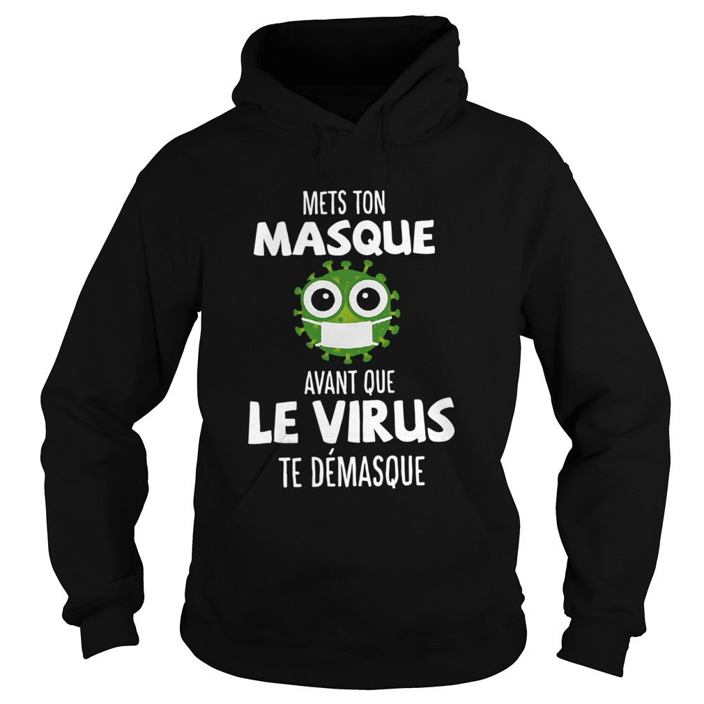 Mets Ton Masque Avant Que Le Virus Te Demasque Hoodie