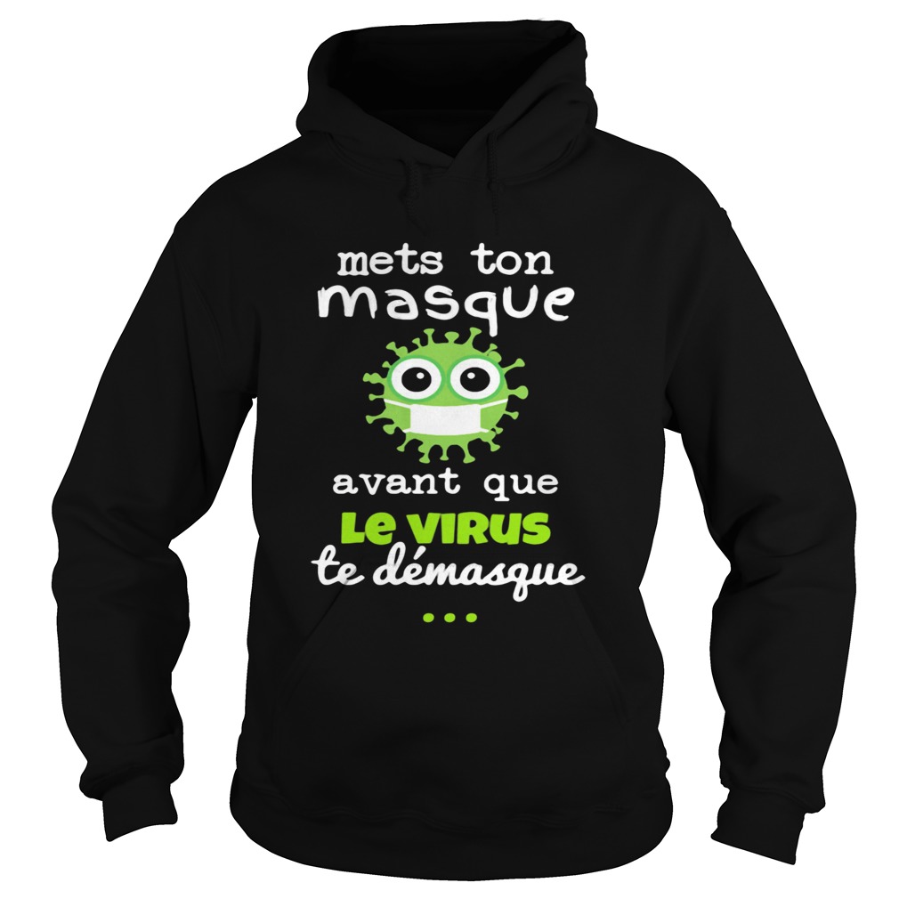 Mets Ton Masque Avant Que Le Virus Te Demasque Hoodie