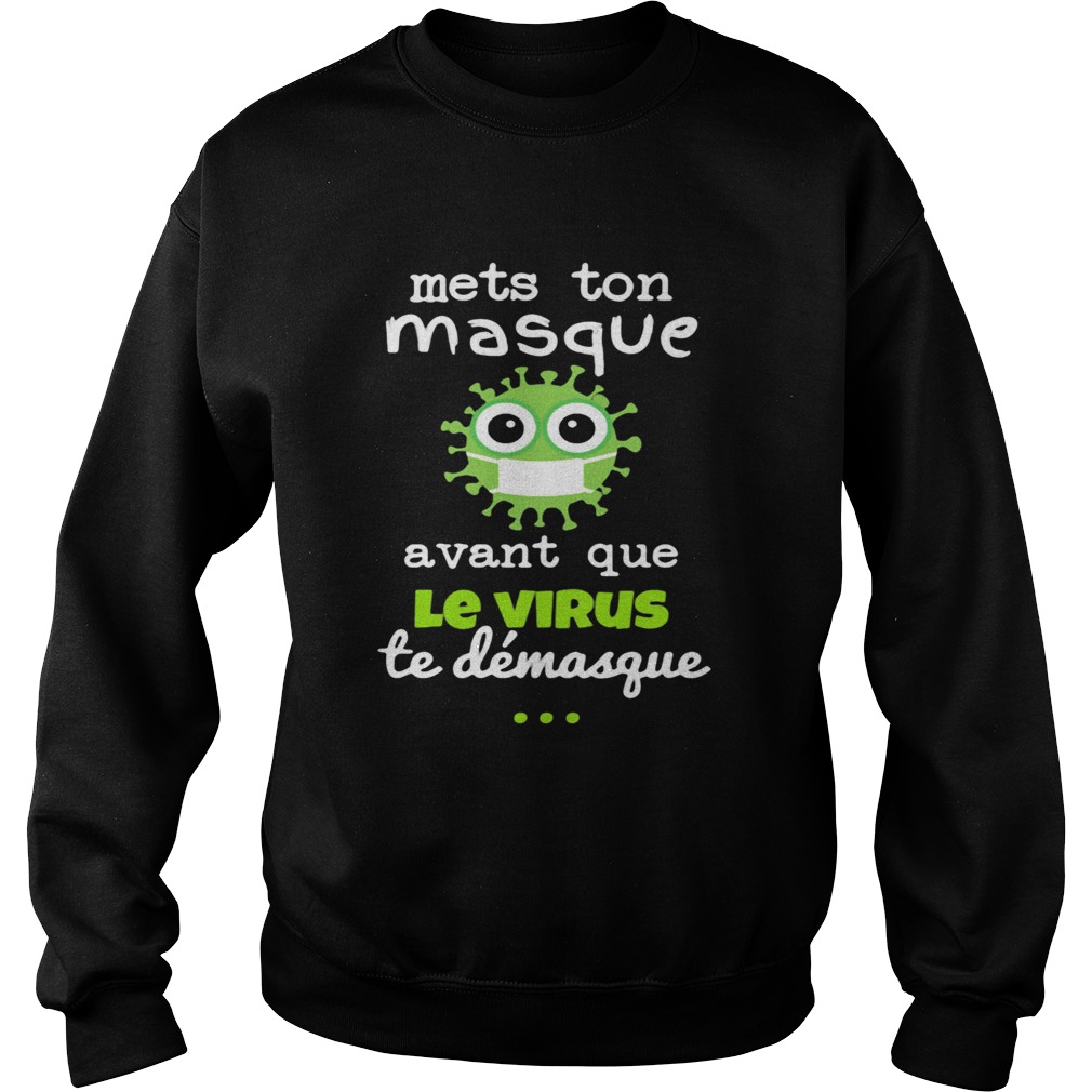 Mets Ton Masque Avant Que Le Virus Te Demasque Sweatshirt