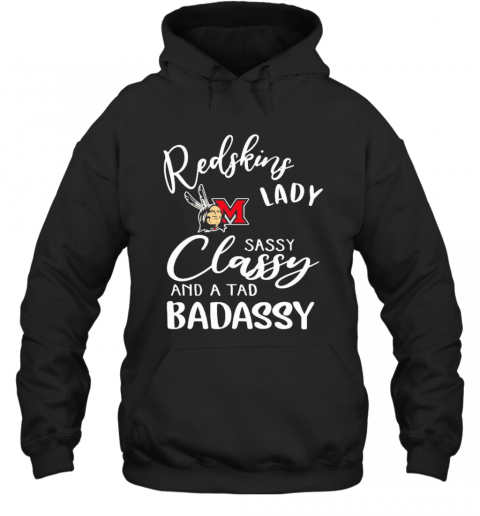 Miami Redskins Lady Sassy Classy And A Tad Badassy T-Shirt Unisex Hoodie