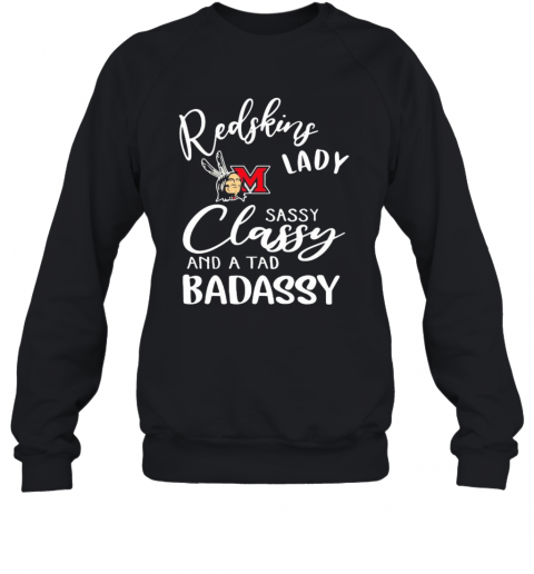 Miami Redskins Lady Sassy Classy And A Tad Badassy T-Shirt Unisex Sweatshirt