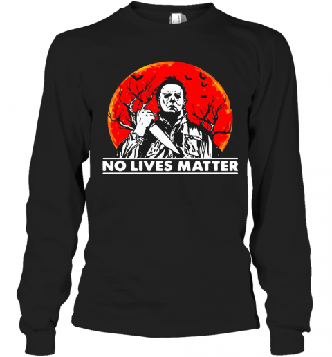 Michael Myers No Lives Matter Sunset T-Shirt Long Sleeved T-shirt 