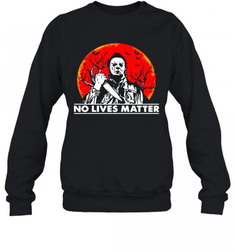 Michael Myers No Lives Matter Sunset T-Shirt Unisex Sweatshirt