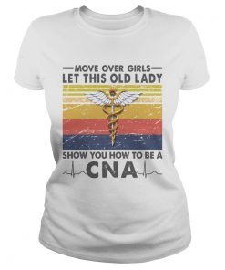 Move Over Girls Let This Old Lady Show You How To Be A Cna Vintage  Classic Ladies