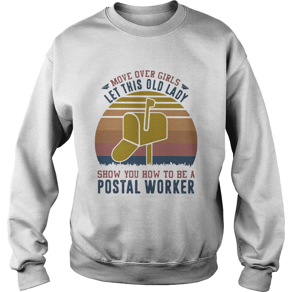 Move Over Girls Let This Old Lady Show You How To Be A Postal Worker Vintage Retro Sweatshirt