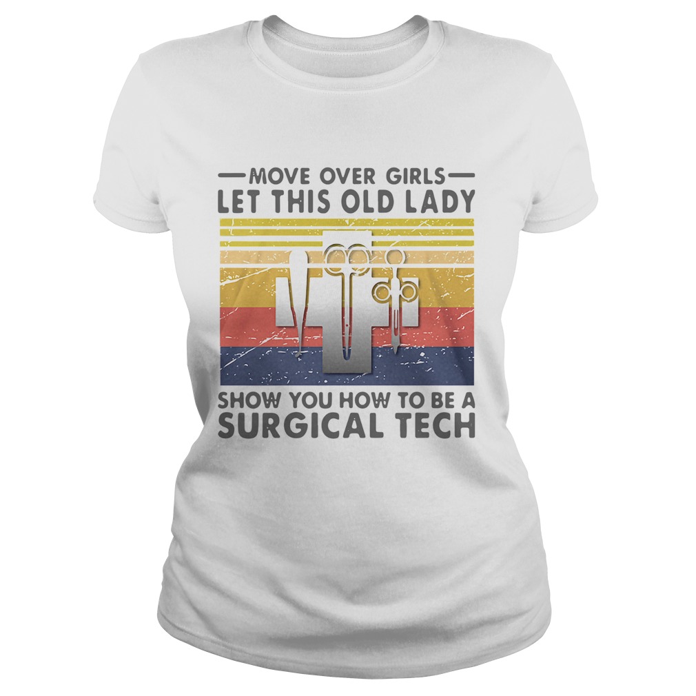 Move Over Girls Let This Old Lady Show You How To Be A Surgical Tech Vintage Classic Ladies