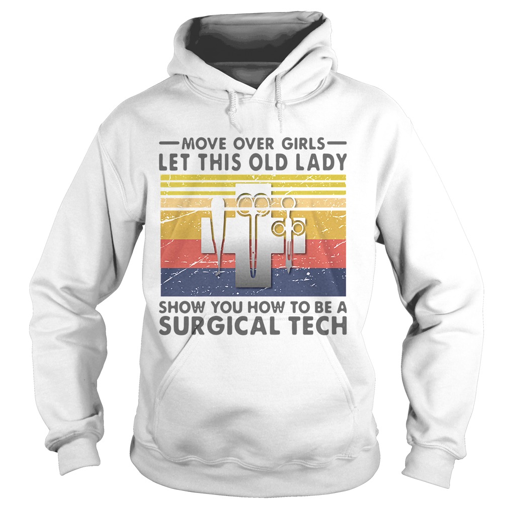 Move Over Girls Let This Old Lady Show You How To Be A Surgical Tech Vintage Hoodie