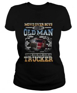 Move over boys let this old man show you how to be a trucker  Classic Ladies