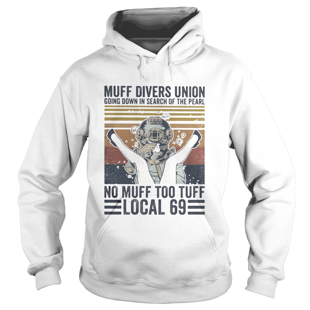 Muff divers union going down in search of the pearl no muff too tuff local 69 Vintage retro Hoodie