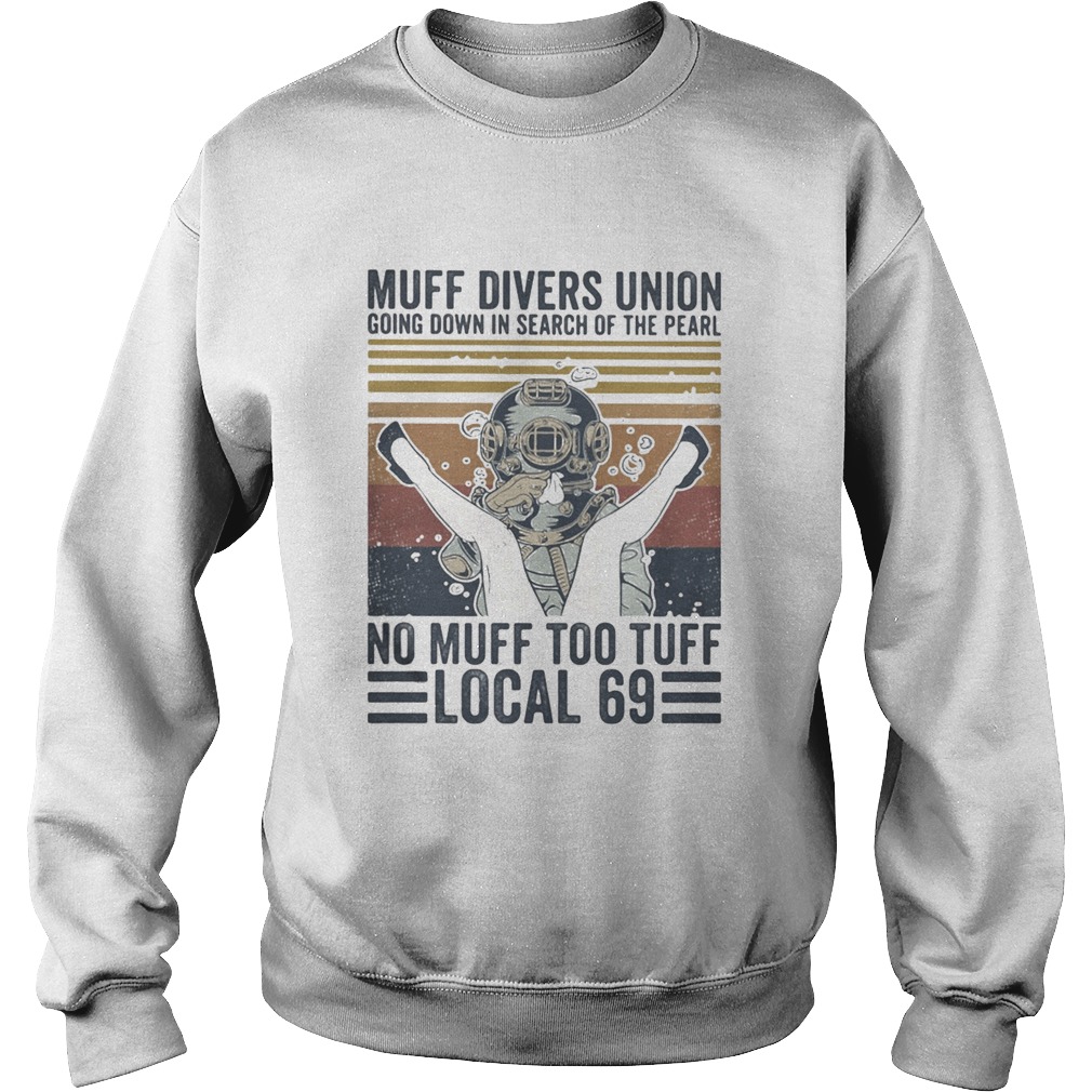 Muff divers union going down in search of the pearl no muff too tuff local 69 Vintage retro Sweatshirt