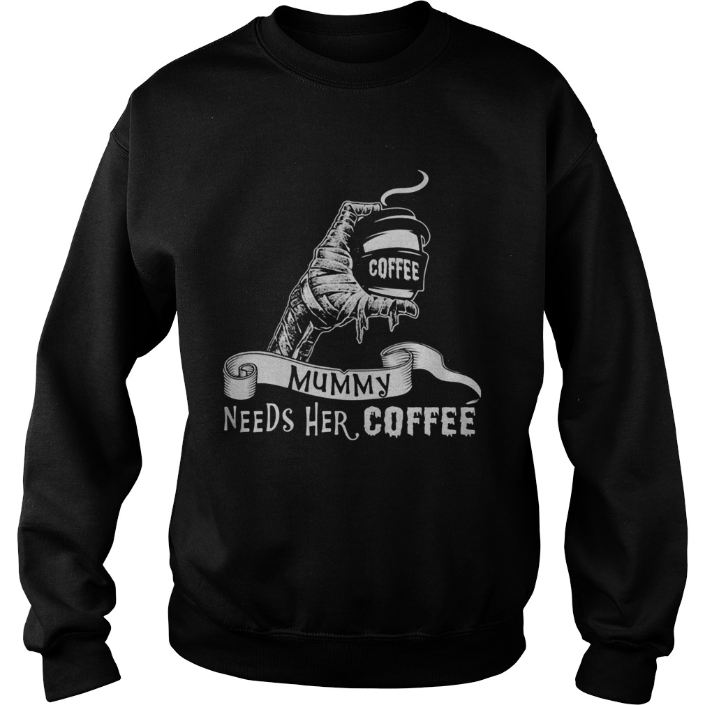 Mummy needs her coffee Sweatshirt