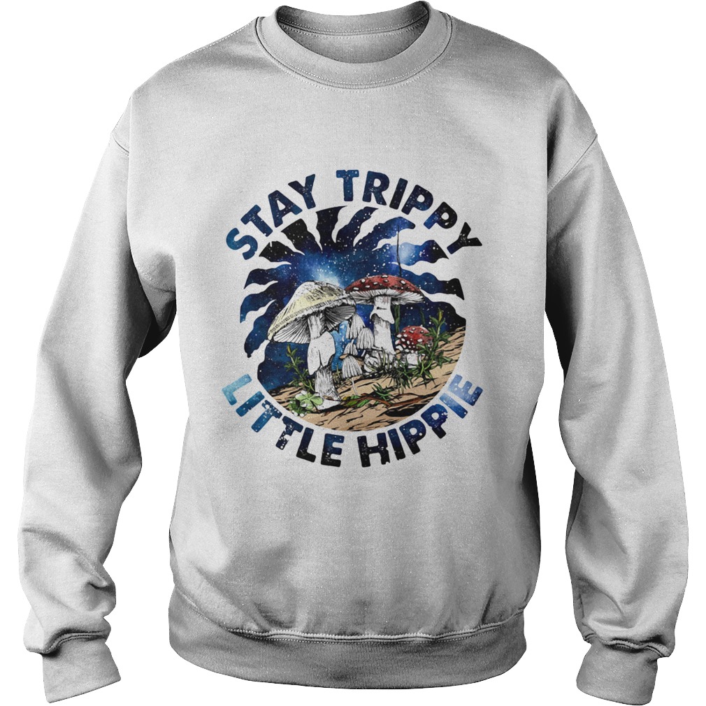 Mushroom Stay Trippy Little Hippie Sweatshirt