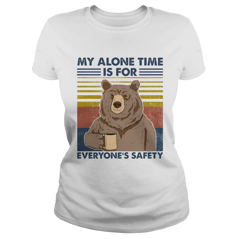 My Alone Time Is For Everyones Safety Classic Ladies
