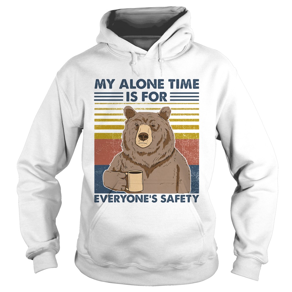 My Alone Time Is For Everyones Safety Hoodie