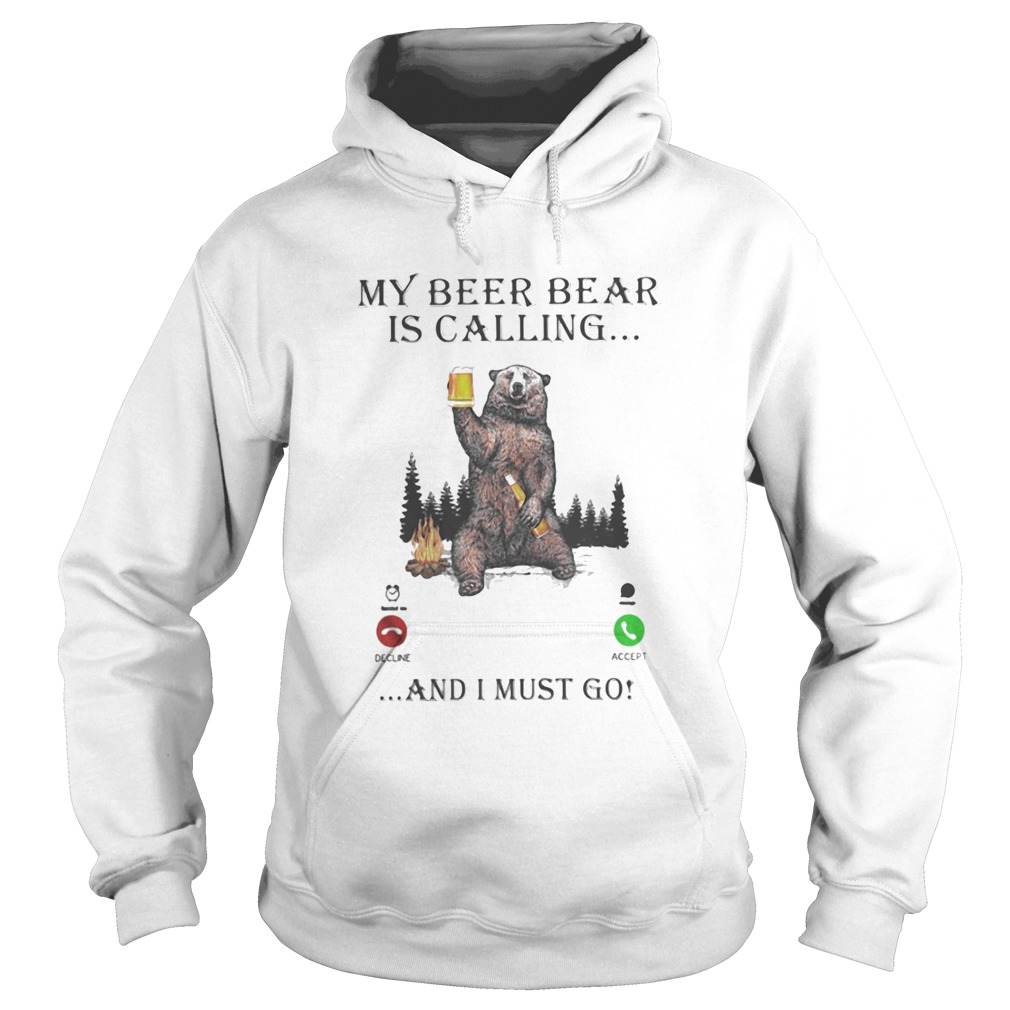 My Beer Bear Is Calling And I Must Go Hoodie