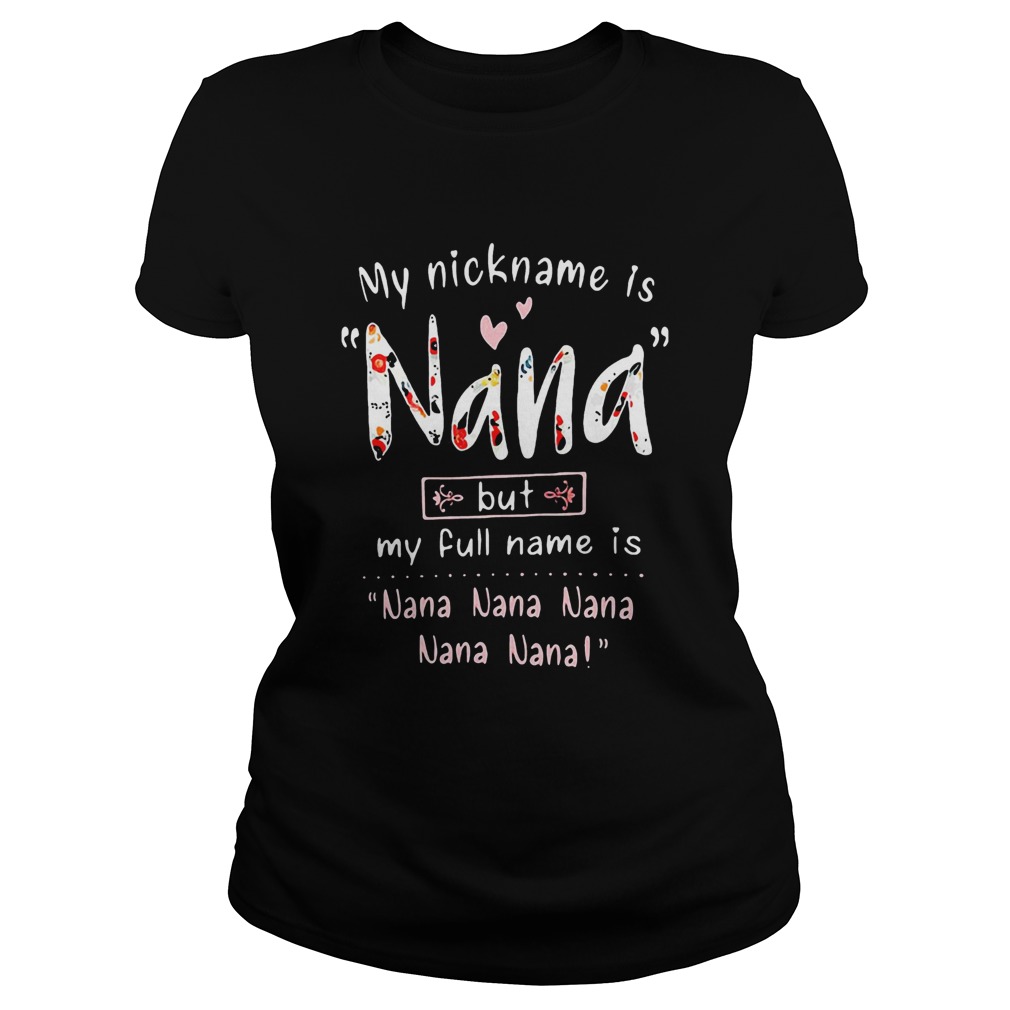 My Nickname Is Nana But My Full Name Is Nana Nana Nana Nana Nana Classic Ladies