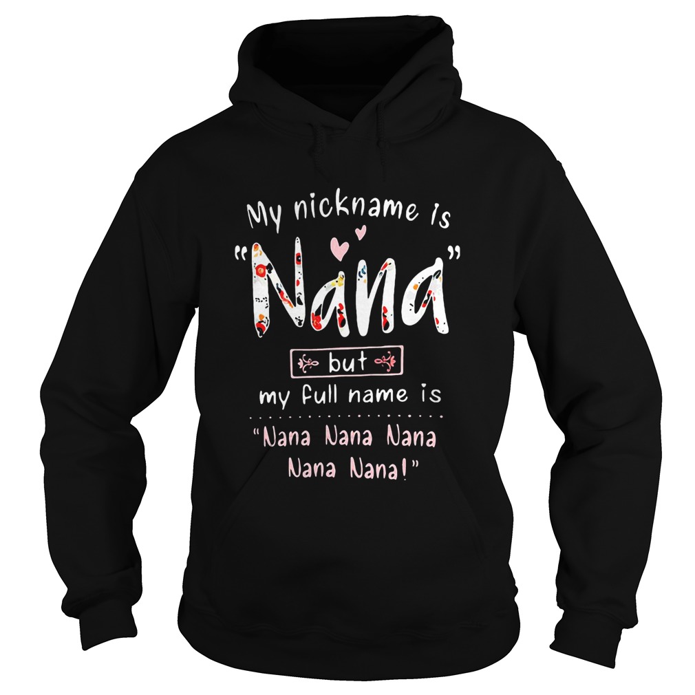 My Nickname Is Nana But My Full Name Is Nana Nana Nana Nana Nana Hoodie