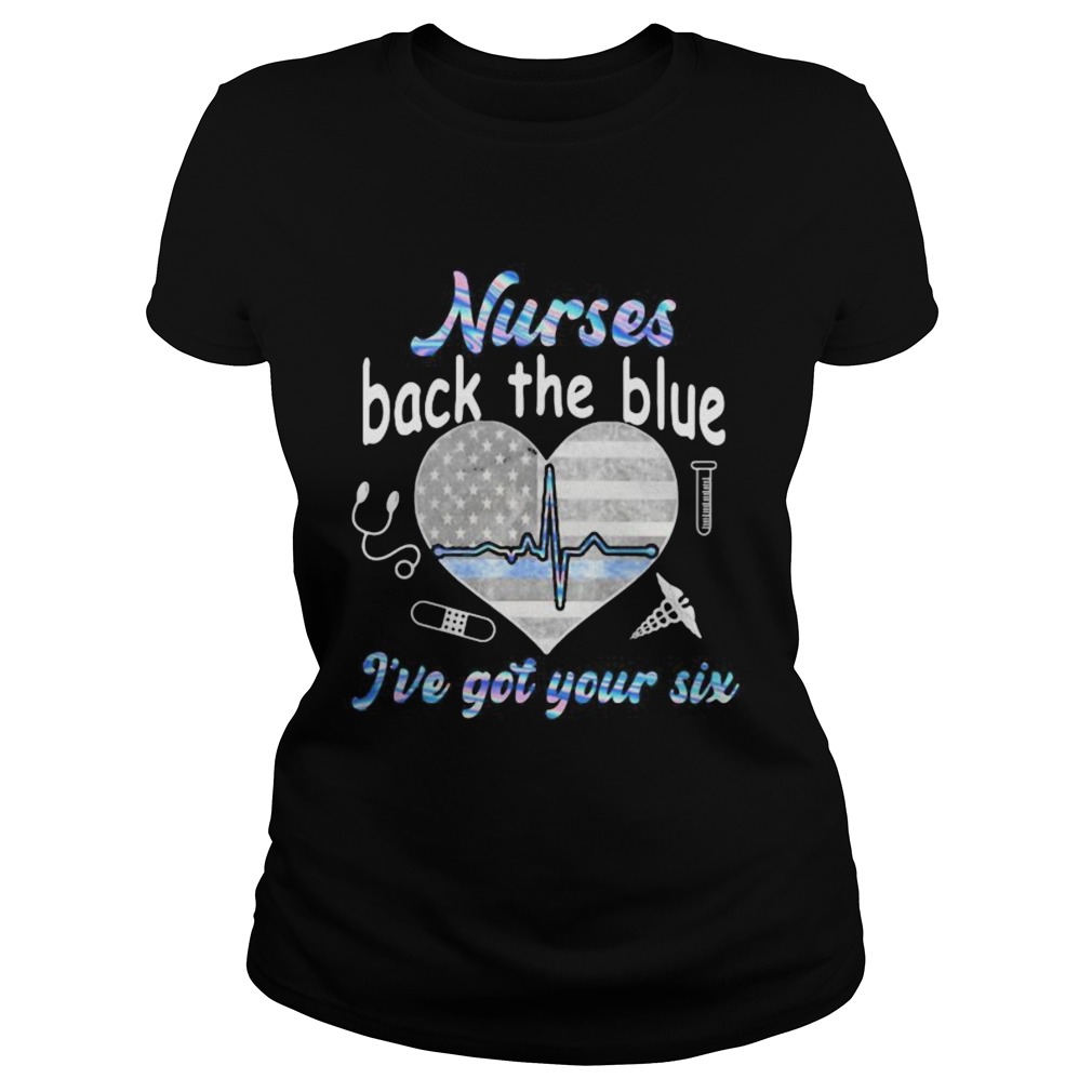 NURSE BACK THE BLUE IVE GOT YOUR SIX HEART AMERICAN FLAG Classic Ladies