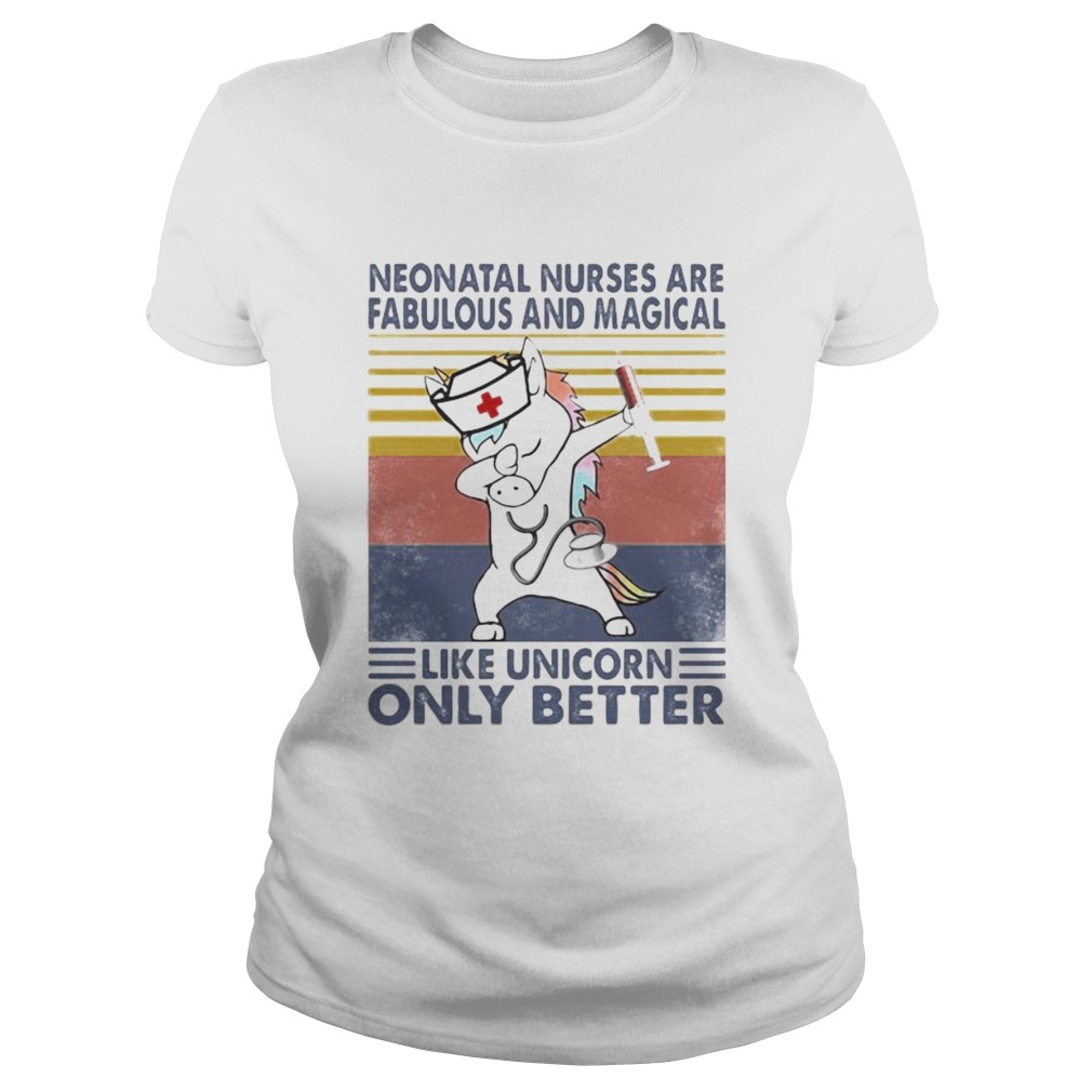 Neonatal nurses are fabulous and magical like unicorn only better vintage retro Classic Ladies
