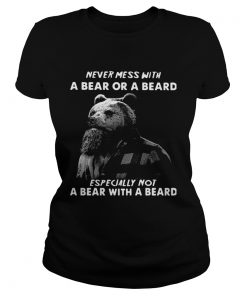 Never Mess With A Bear Or A Beard Especially Not A Bear With A Beard  Classic Ladies
