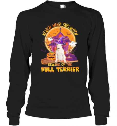 Never Mind The Witch Beware Of The Bull Terrier Halloween Moon T-Shirt Long Sleeved T-shirt 