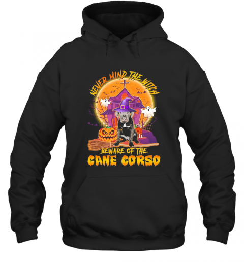 Never Mind The Witch Beware Of The Cane Corso Halloween Moon T-Shirt Unisex Hoodie