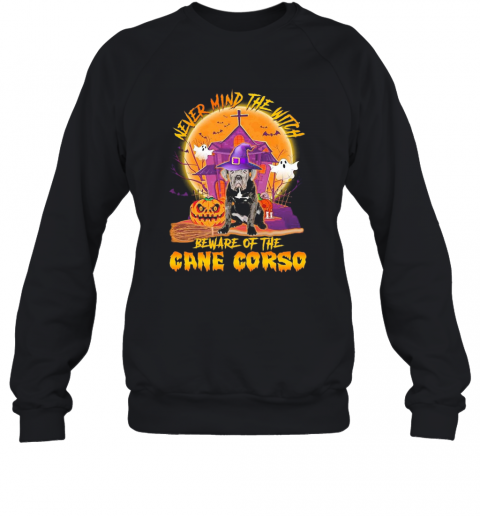 Never Mind The Witch Beware Of The Cane Corso Halloween Moon T-Shirt Unisex Sweatshirt