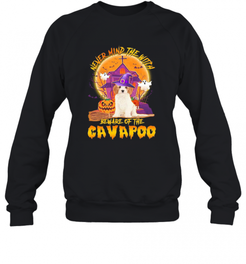 Never Mind The Witch Beware Of The Cavapoo Halloween Moon T-Shirt Unisex Sweatshirt