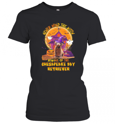 Never Mind The Witch Beware Of The Chesapeake Bay Retriever Halloween T-Shirt Classic Women's T-shirt