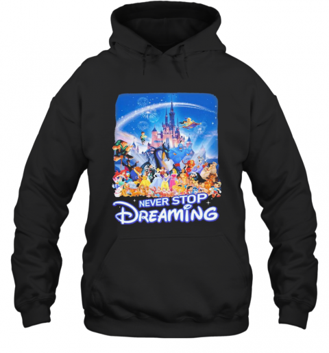 Never Stop Dreaming T-Shirt Unisex Hoodie