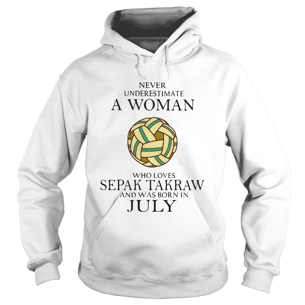 Never Underestimate A Woman Who Loves Sepak Takraw And Was Born In July Hoodie