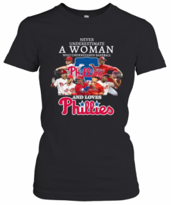 Never Underestimate A Woman Who Understands Baseball And Loves Phillies T-Shirt Classic Women's T-shirt
