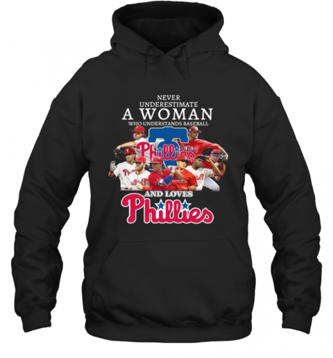 Never Underestimate A Woman Who Understands Baseball And Loves Phillies T-Shirt Unisex Hoodie